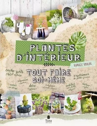 Tout faire soi-même plantes d'intérieur