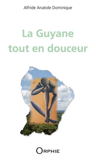 La Guyane tout en douceur -  - ORPHIE