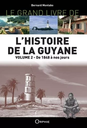 Le grand livre de l'histoire de la Guyane