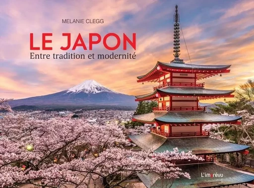 Le Japon. Entre tradition et modernité - Melanie Clegg - L'IMPREVU