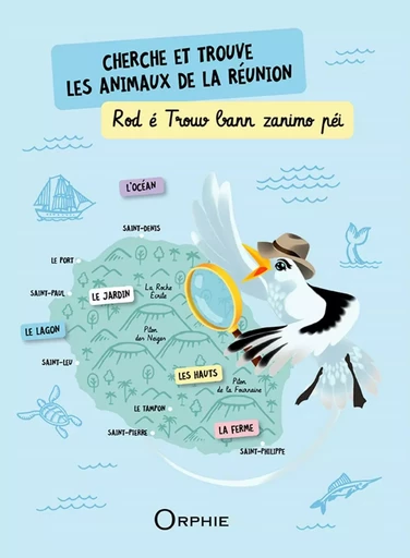 CHERCHE ET TROUVE LES ANIMAUX DE LA REUNION -  OLMA ILLUSTRATRICE - ORPHIE