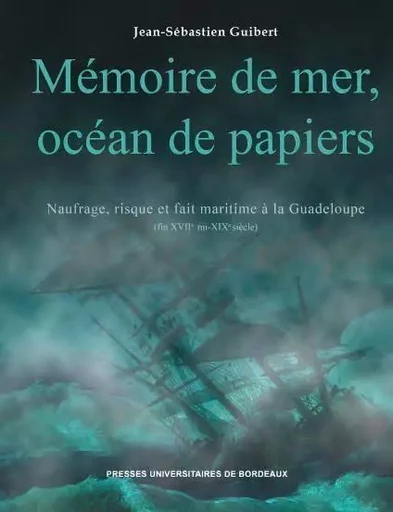 Mémoire de mer, océan de papiers - Jean-Sébastien Guibert - PU BORDEAUX