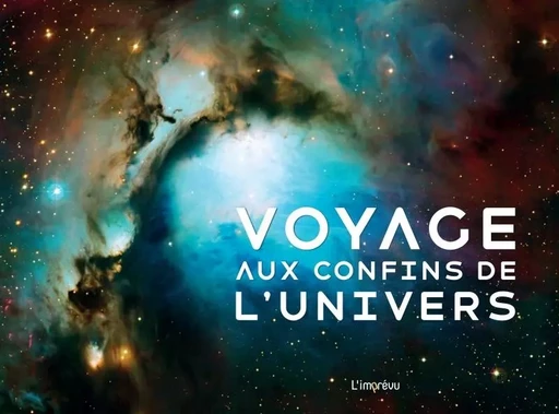 Voyage aux confins de l'Univers - Robert Harvey - L'IMPREVU