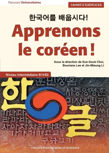 Apprenons le coréen ! - Eun-Sook Choi, Bouriane Lee, Jin-Mieung Li - PU BORDEAUX