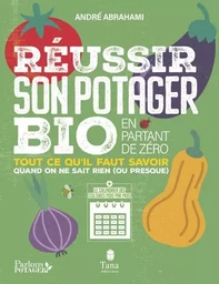 Réussir son potager bio en partant de zéro - Tout ce qu'il faut savoir quand on ne sais rien (ou pre