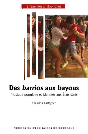 Des barrios aux bayous - Claude Chastagner - PU BORDEAUX