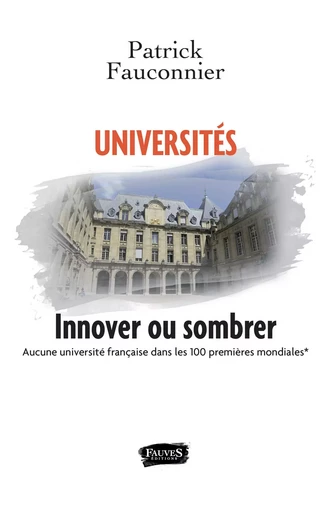 Universités: innover ou sombrer - Patrick Fauconnier - Fauves editions