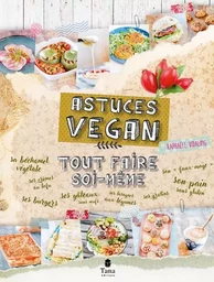 Tout faire soi-même - Astuces vegan