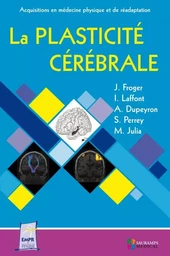 LA PLASTICITE CEREBRALE