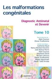 LES MALFORMATIONS CONGENITALES. DIAGNOSTIC ANTENATAL ET DEVENIR T 10