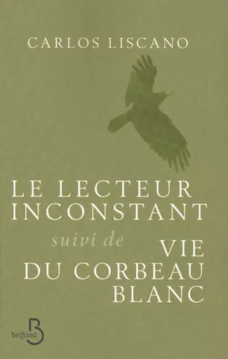 Le lecteur inconstant suivi de Vie du corbeau blanc - Carlos Liscano - Place des éditeurs