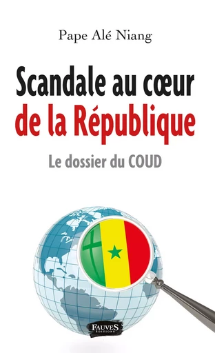 Scandale au coeur de la République - Pape Alé Niang - Fauves editions