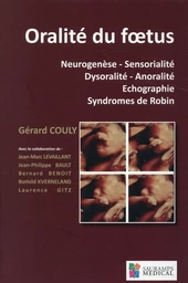 ORALITE DU FOETUS. NEUROGENESE.SENSORIALITE.DYSORALITE.ANORALITE.ECHOGRAPHIE.SYN