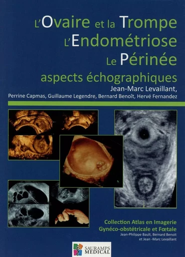 L OVAIRE ET LA TROMPE-L ENDOMETRIOSE-LE PERINEE-ASPECTS ECHOGRAPHIQUES -  BENOIT B & COLL - SAURAMPS MEDICA