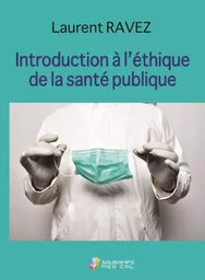 INTRODUCTION  A L ETHIQUE DE LA SANTE PUBLIQUE