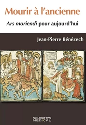 Mourir à l'ancienne- Ars Moriendi pour aujourd'hui