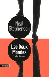 Les deux mondes - tome 1 Le réseau