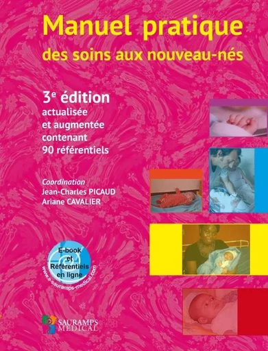 MANUEL PRATIQUE DES SOINS AUX NOUVEAUX-NES. 3ED ACTUALISEE ET AUGMENTEE - Ariane Cavalier, Jean-Charles Picaud - SAURAMPS MEDICA