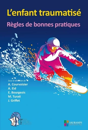 L ENFANT TRAUMATISE -REGLES DE BONNES PRATIQUES -  Société française d'orthopédie pédiatrique - SAURAMPS MEDICA