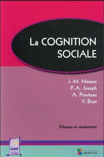 LA COGNITION SOCIALE -  MAZAUX JM JOSEPH PA PROUTEAU A BRUN V - SAURAMPS MEDICA