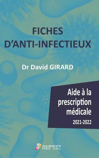 FICHES D ANTI-INFECTIEUX- AIDE A LA PRESCRIPTION MEDICALE 2021-2022 - David Girard - SAURAMPS MEDICA