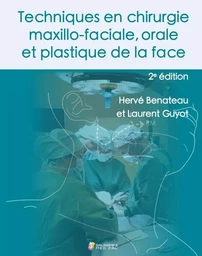 TECHNIQUES EN CHIRURGIE MAXILLO-FACIALE, ORALE ET PLASTIQUE DE LA FACE 2°ED