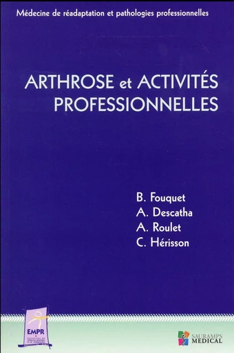 ARTHROSE ET ACTIVITES PROFESSIONNELLES -  FOUQUET B DESCATHA A ROULET A HERISSON C - SAURAMPS MEDICA