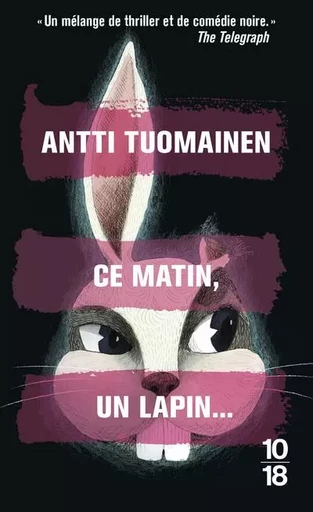 Ce matin, un lapin... - Antti Tuomainen - Univers Poche