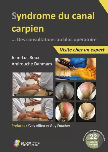 SYNDROME DU CANAL CARPIEN...DES CONSULTATIONS AU BLOC OPERATOIRE -  ROUX/DAHMAM - SAURAMPS MEDICA