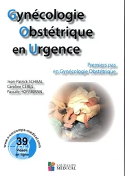 GYNECOLOGIE OBSTETRIQUE EN URGENCE. PREMIERS PAS EN GYNECOLOGIE OBSTETRIQUE