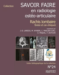 SAVOIR FAIRE EN RADIOLOGIE OSTEO-ARTICULAIRE N 24 RACHIS LOMBAIRE