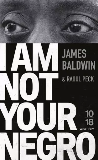 I Am Not Your Negro - James Baldwin, Raoul Peck - Univers Poche