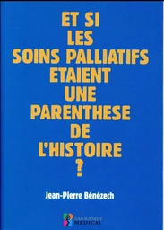 ET SI LES SOINS PALLIATIFS ETAIENT UNE PARENTHESE DE L HISTOIRE ?