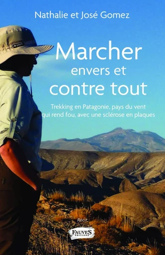 Marcher envers et contre tout - Nathalie & José Gomez - Fauves editions