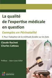 LA QUALITE DE L EXPERTISE MEDICALE EN QUESTION. EXEMPLES EN PERINATALITE