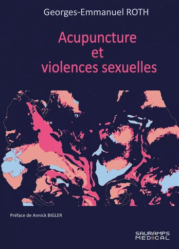 Acupunture et violences sexuelles - Georges-Emmanuel ROTH - SAURAMPS MEDICA