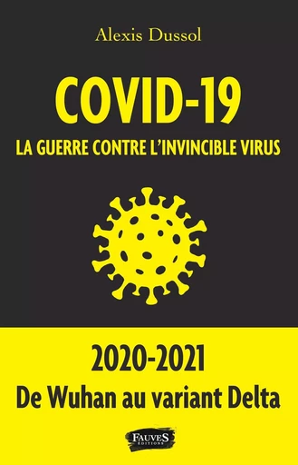 Covid-19 la guerre contre l invincible virus - Alexis Dussol - Fauves editions