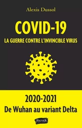 Covid-19 la guerre contre l invincible virus