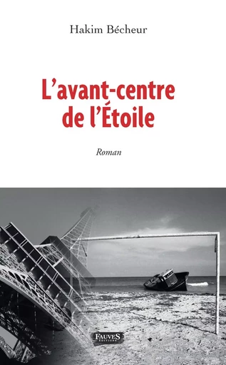 L'Avant-centre de l'Étoile - Hakim Bécheur - Fauves editions