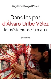 Dans les pas d'Álvaro Uribe Vélez le président de la mafia