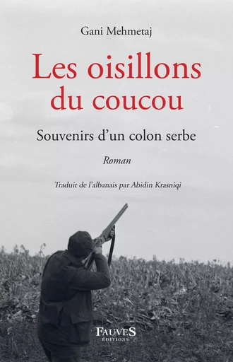 Les oisillons du coucou - Gani Mehmetaj - Fauves editions