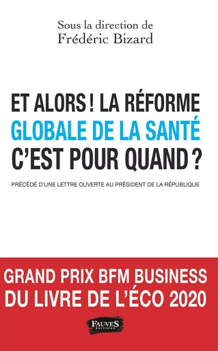 Et alors ! La réforme globale de la santé c'est pour quand ? - Frédéric Bizard - Fauves editions