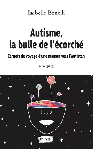 Autisme, la bulle de l'écorché - Isabelle Bonelli - Fauves editions