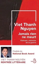 Jamais rien ne meurt - Vietnam, memoire de la guerre