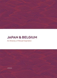 Japan & Belgium An Itinerary of Mutual Inspiration /anglais