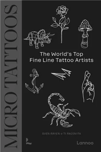 Micro Tattoos The Subtle Art of Fineline Tattooing /anglais -  RAYEN SVEN/RACOVITA - LANNOO