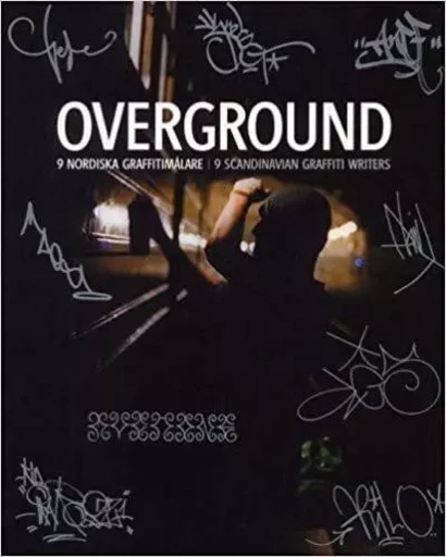 Overground 9 Scandinavian Graffiti Writers /anglais -  JACOBSON MALCOLM - DOKUMENT FORLAG