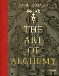 The Art of Alchemy From the Middle Ages to Modern Times /anglais