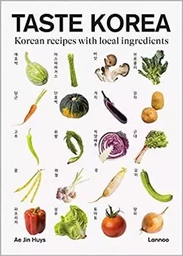 Taste Korea Korean recipes with local ingredients /anglais