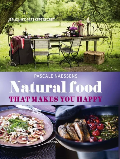 Natural Food That makes you happy /anglais -  NAESSENS PASCALE - LANNOO